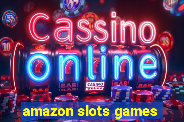 amazon slots games